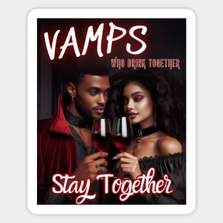 Vamps Who Drink Together, Stay Together v4 Sticker